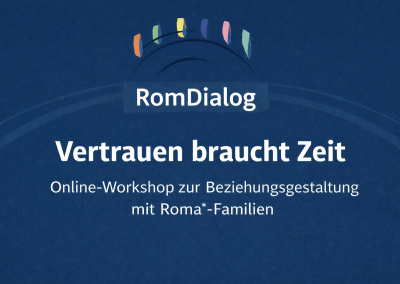 Vertrauen braucht Zeit – Rückblick auf den Online-Workshop zur Beziehungsgestaltung mit Roma*-Familien